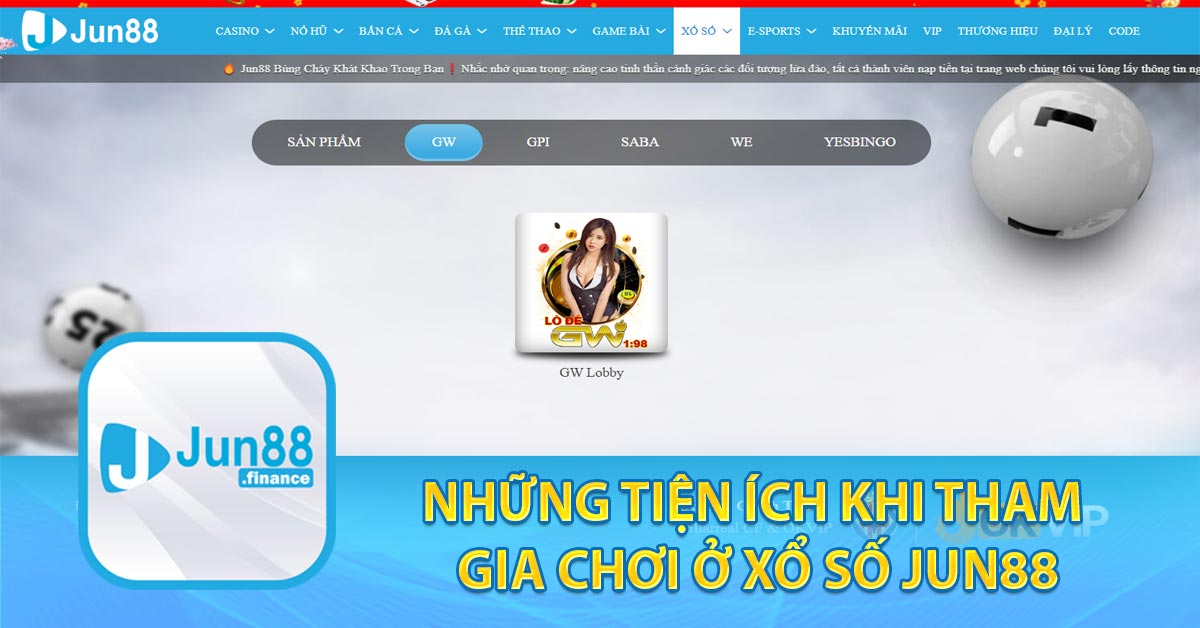 Những tiện ích khi tham gia chơi ở xổ số Jun88