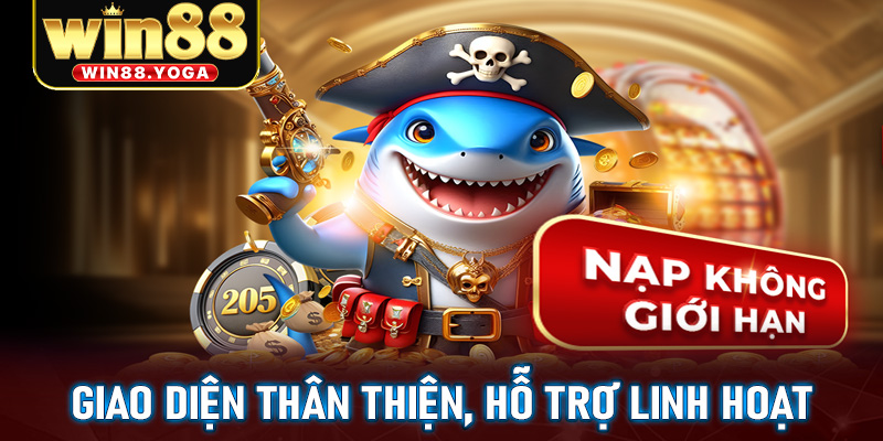 Giao diện thân thiện, hỗ trợ linh hoạt