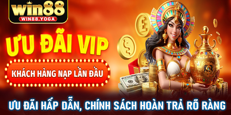 Ưu đãi hấp dẫn, chính sách hoàn trả rõ ràng
