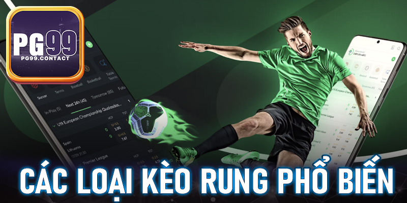 Các loại kèo rung phổ biến người chơi sẽ bắt gặp