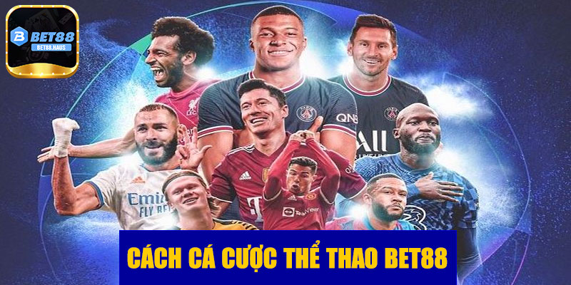 Cách cá cược thể thao BET88