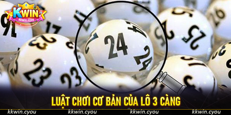 Luật chơi cơ bản của lô 3 càng