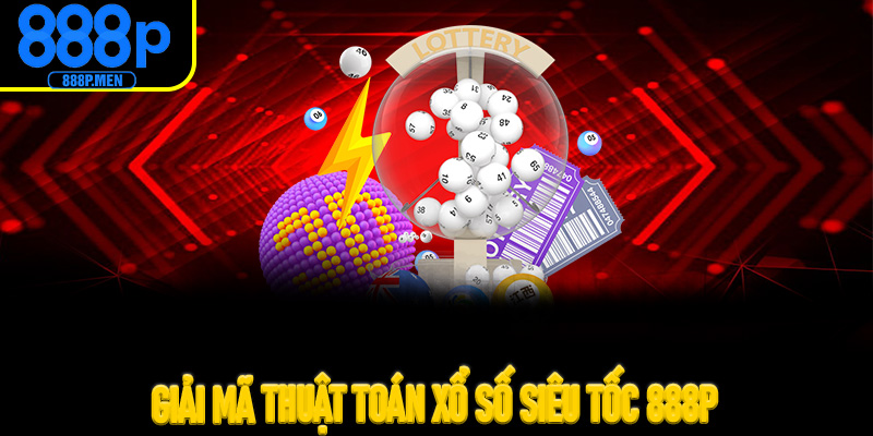 Giải mã thuật toán Xổ số siêu tốc 888P