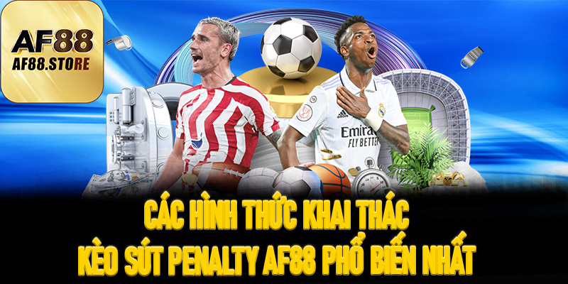 Các Hình Thức Khai Thác Kèo Sút Penalty AF88 Phổ Biến Nhất