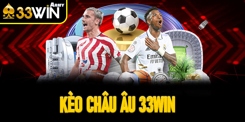 Kèo Châu Âu 33Win