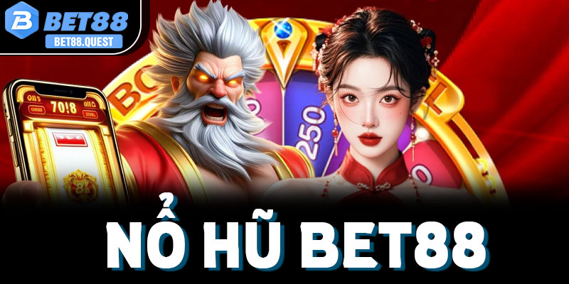 Giới thiệu chung về sảnh Nổ hũ Bet88